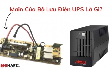 Main Của Bộ Lưu Điện Là Gì? Cấu Tạo, Chức Năng Và Cách Chọn Chuẩn