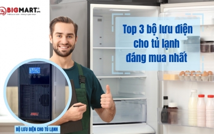 Tiêu chí lựa chọn và top 3 bộ lưu điện cho tủ lạnh đáng mua nhất hiện nay