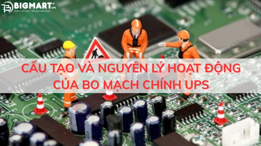 Cấu tạo và nguyên lý hoạt động của main trong bộ lưu điện