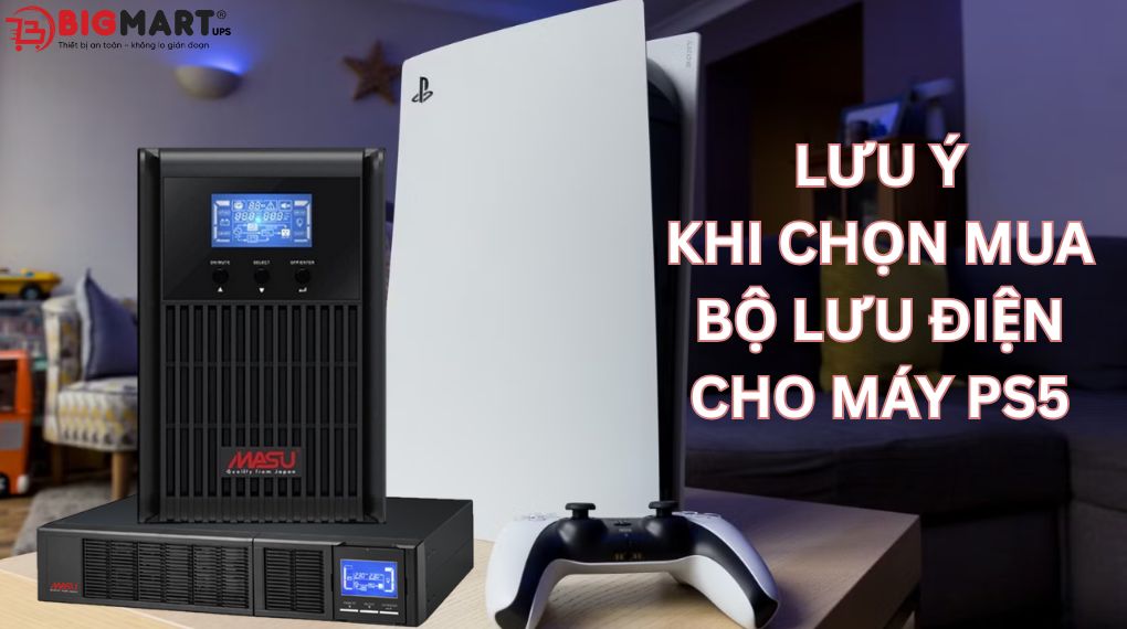 Lời khuyên khi chọn mua bộ lưu điện cho PS5