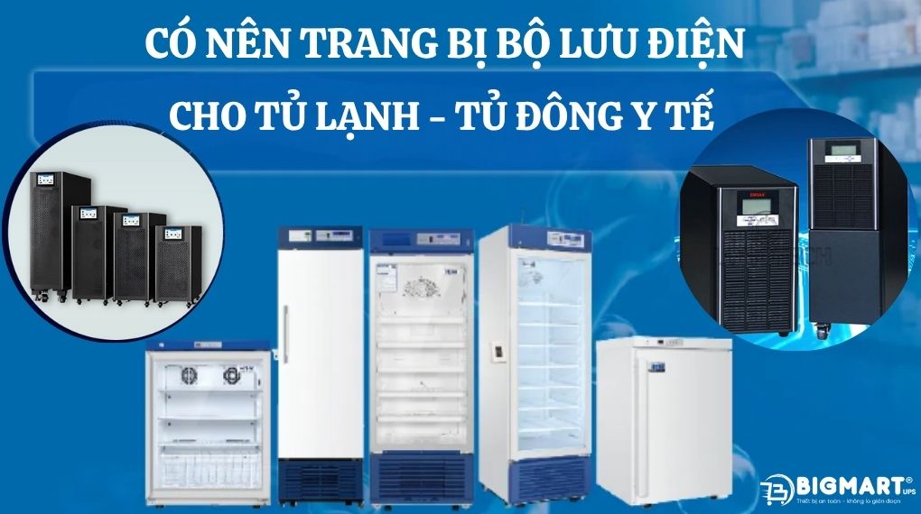 Có nên trang bị Bộ lưu điện cho tủ lạnh y tế