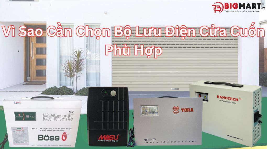 Vì sao cần lựa chọn bộ lưu điện cửa cuốn phù hợp nhất?