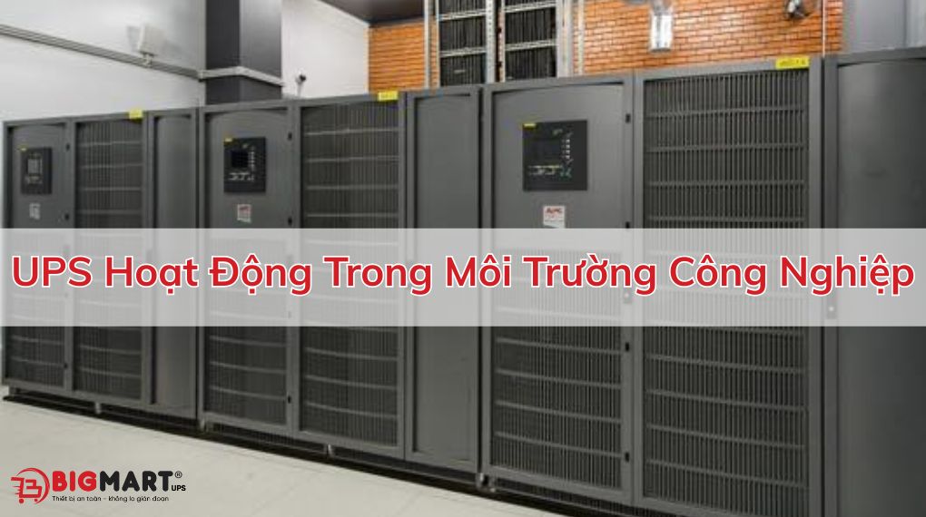UPS Hoạt Động Trong Môi Trường Công Nghiệp