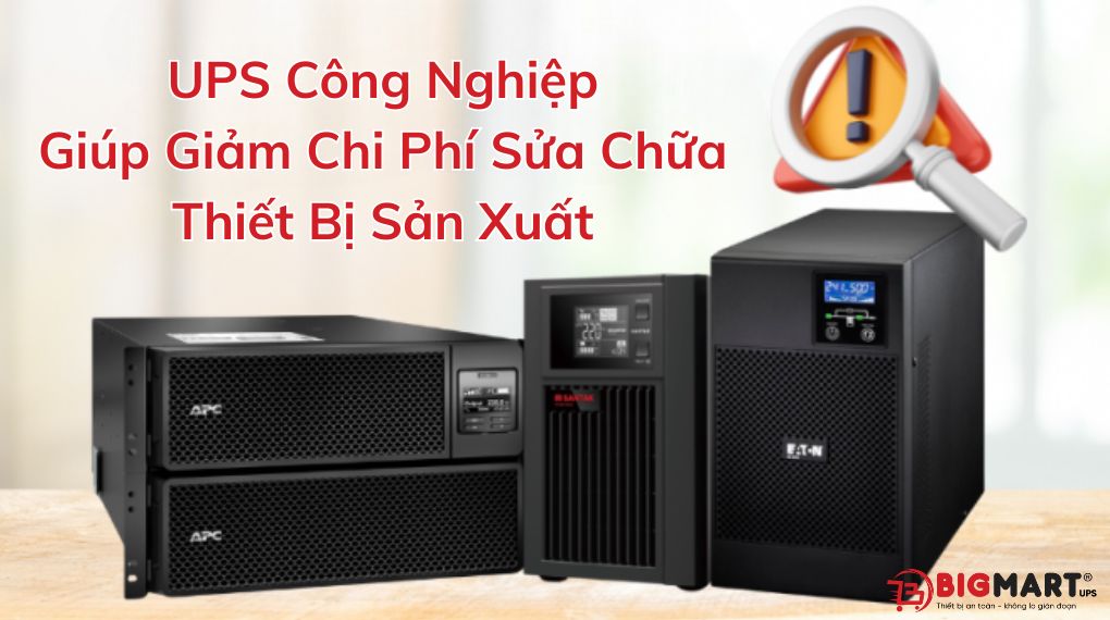 UPS Công Nghiệp Giúp Giảm Chi Phí Sửa Chữa Thiết Bị Sản Xuất