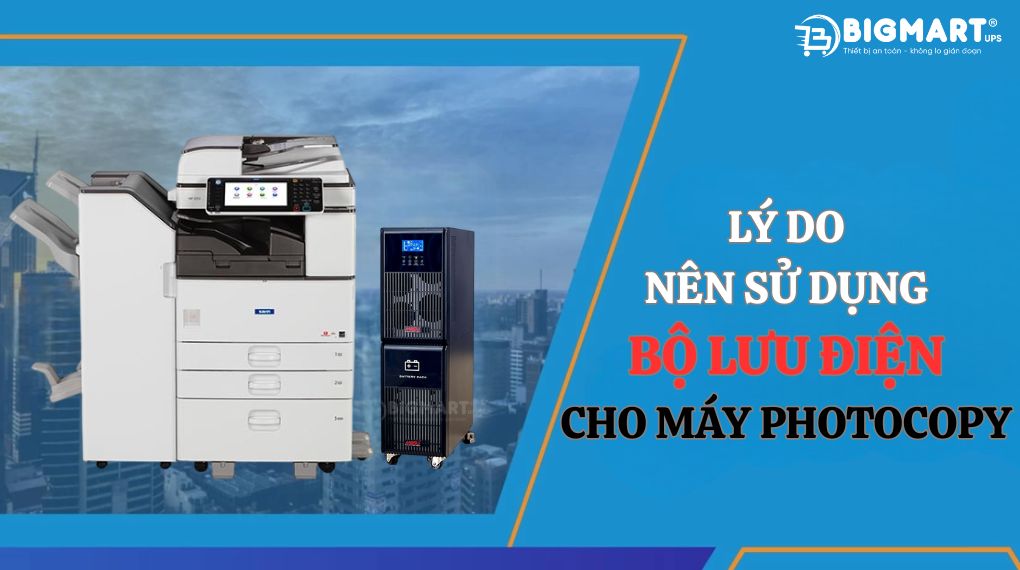 vì sao nên dùng bộ lưu điện cho máy photocopy