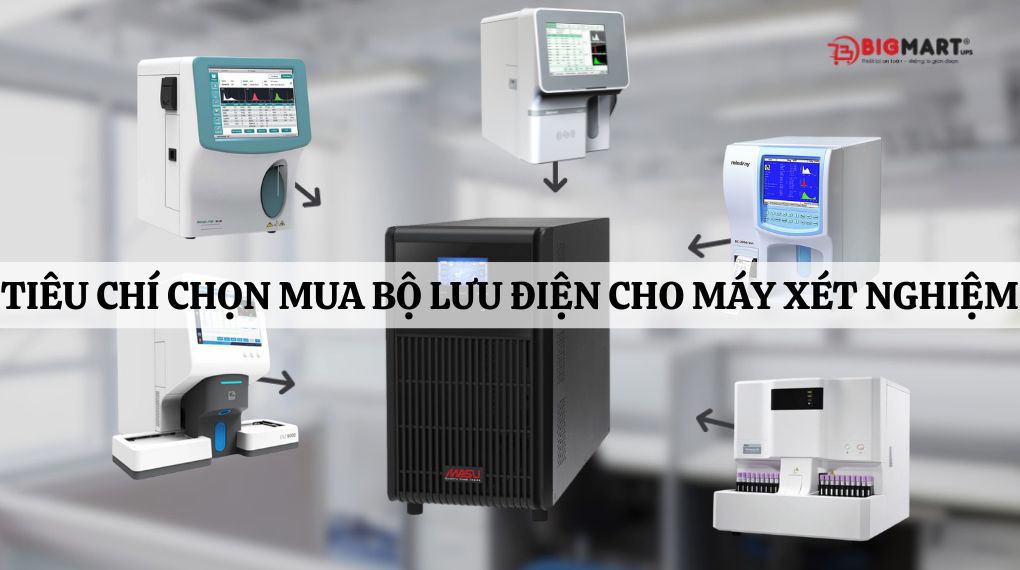 Tiêu chí chọn mua bộ lưu điện cho máy xét nghiệm