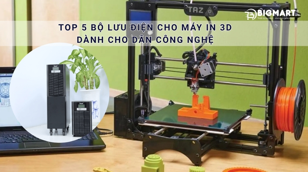Tại sao cần trang bị bộ lưu điện cho máy in 3D?