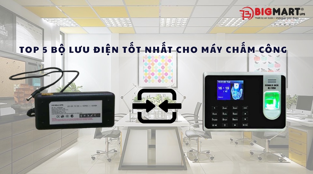 Top 3 bộ lưu điện cho máy chấm công