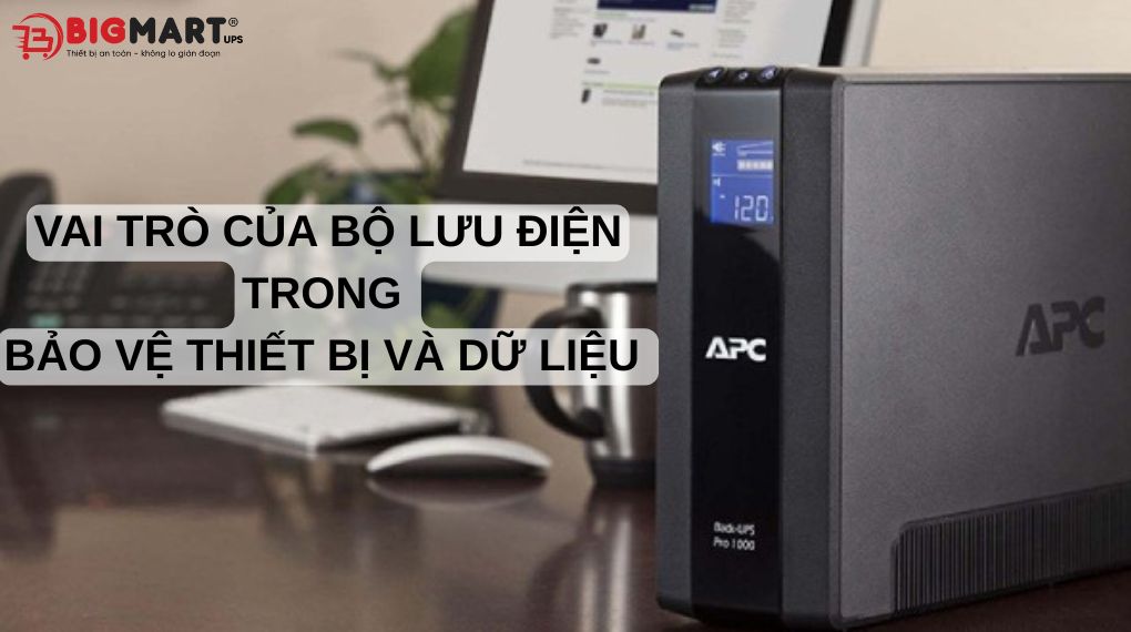 Vai trò của bộ lưu điện trong bảo vệ thiết bị và dữ liệu